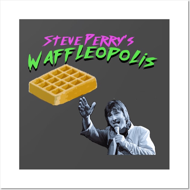 Steve Perry's Waffleopolis Wall Art by pizzwizzler